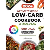 Low Carb Cookbook: Ultimate Diet Guide to a Healthy Lifestyle | 1000 Days of Delicious and Balanced Recipes with a 28-Day Meal Plan | Time-Saving Tips For Meal Prep Low Carb Cookbook: Ultimate Diet Guide to a Healthy Lifestyle | 1000 Days of Delicious and Balanced Recipes with a 28-Day Meal Plan | Time-Saving Tips For Meal Prep Hardcover Kindle Paperback