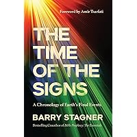 The Time of the Signs: A Chronology of Earth's Final Events The Time of the Signs: A Chronology of Earth's Final Events Paperback Audible Audiobook Kindle Audio CD