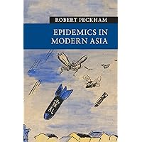 Epidemics in Modern Asia (New Approaches to Asian History) Epidemics in Modern Asia (New Approaches to Asian History) Paperback Kindle Hardcover