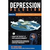 DEPRESSION DELUSION, Volume One: The Myth of the Brain Chemical Imbalance DEPRESSION DELUSION, Volume One: The Myth of the Brain Chemical Imbalance Paperback Kindle
