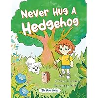 Never Hug a Hedgehog: The Never Series Never Hug a Hedgehog: The Never Series Paperback Hardcover