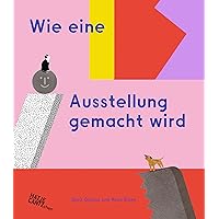 Wie eine Ausstellung gemacht wird: Rose Blake/Doro Globus (German Edition) Wie eine Ausstellung gemacht wird: Rose Blake/Doro Globus (German Edition) Kindle Hardcover