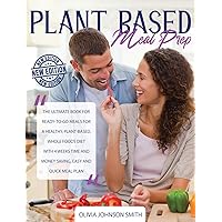 Plant Based Meal Prep - This Cookbook Includes Many Healthy Detox Recipes (Rigid Cover / Hardback Version - English Edition): The Ultimate Book for ... with 4 Weeks Time and Money Saving - Easy a Plant Based Meal Prep - This Cookbook Includes Many Healthy Detox Recipes (Rigid Cover / Hardback Version - English Edition): The Ultimate Book for ... with 4 Weeks Time and Money Saving - Easy a Hardcover