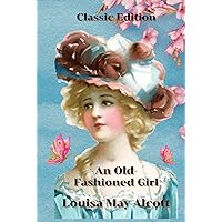 An Old-Fashioned Girl: With Original Illustration