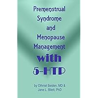 Premenstrual Syndrome and Menopause Management with 5-HTP Premenstrual Syndrome and Menopause Management with 5-HTP Kindle