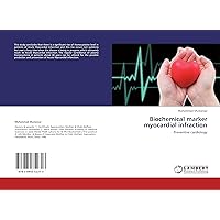 Biochemical marker myocardial infraction: Preventive cardiology Biochemical marker myocardial infraction: Preventive cardiology Paperback