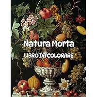 Natura Morta: Libro da Colorare per Adulti (Italian Edition)