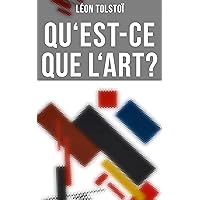 Qu'est-ce que l'art? (French Edition) Qu'est-ce que l'art? (French Edition) Kindle Hardcover Paperback