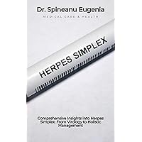 Comprehensive Insights into Herpes Simplex: From Virology to Holistic Management (Medical care and health) Comprehensive Insights into Herpes Simplex: From Virology to Holistic Management (Medical care and health) Kindle Paperback