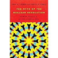 The Myth of the Nuclear Revolution: Power Politics in the Atomic Age (Cornell Studies in Security Affairs) The Myth of the Nuclear Revolution: Power Politics in the Atomic Age (Cornell Studies in Security Affairs) Hardcover Audible Audiobook Kindle
