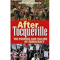 After Tocqueville: The Promise and Failure of Democracy After Tocqueville: The Promise and Failure of Democracy Hardcover Kindle
