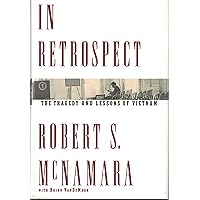 In Retrospect: The Tragedy and Lessons of Vietnam In Retrospect: The Tragedy and Lessons of Vietnam Hardcover Kindle Paperback
