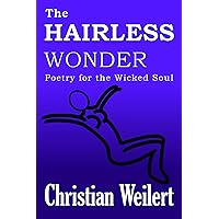 The Hairless Wonder: Poetry for the Wicked Soul The Hairless Wonder: Poetry for the Wicked Soul Kindle