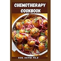 CHEMOTHERAPY COOKBOOK: Cancer Fighting Culinary Cookbook To Reawaken Your Appetite And Taste Bud During And After Chemotherapy CHEMOTHERAPY COOKBOOK: Cancer Fighting Culinary Cookbook To Reawaken Your Appetite And Taste Bud During And After Chemotherapy Paperback Kindle