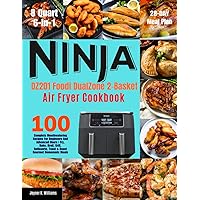 Ninja DZ201 Foodi 8 Quart 6-in-1 DualZone 2-Basket Air Fryer Cookbook: 100 Complete Mouthwatering Recipes For Beginners And Advanced Users | Fry, ... Homemade Meals | With 28-Day Meal Plan. Ninja DZ201 Foodi 8 Quart 6-in-1 DualZone 2-Basket Air Fryer Cookbook: 100 Complete Mouthwatering Recipes For Beginners And Advanced Users | Fry, ... Homemade Meals | With 28-Day Meal Plan. Paperback
