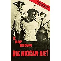 Die Nigger Die!: A Political Autobiography of Jamil Abdullah al-Amin Die Nigger Die!: A Political Autobiography of Jamil Abdullah al-Amin Paperback Kindle