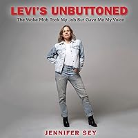Levi's Unbuttoned: The Woke Mob Took My Job But Gave Me My Voice Levi's Unbuttoned: The Woke Mob Took My Job But Gave Me My Voice Audible Audiobook Hardcover Kindle