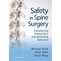 Safety in Spine Surgery: Transforming Patient Care and Optimizing Outcomes Safety in Spine Surgery: Transforming Patient Care and Optimizing Outcomes eTextbook Hardcover