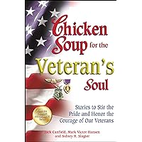 Chicken Soup for the Veteran's Soul: Stories to Stir the Pride and Honor the Courage of Our Veterans (Chicken Soup for the Soul) Chicken Soup for the Veteran's Soul: Stories to Stir the Pride and Honor the Courage of Our Veterans (Chicken Soup for the Soul) Paperback Kindle Audible Audiobook