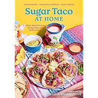 Sugar Taco at Home: Plant-Based Mexican Recipes from our L.A. Restaurant Sugar Taco at Home: Plant-Based Mexican Recipes from our L.A. Restaurant Hardcover Kindle