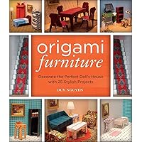 Origami Furniture: Decorate the Perfect Doll's House with 25 Stylish Projects Origami Furniture: Decorate the Perfect Doll's House with 25 Stylish Projects Paperback