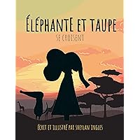 Éléphante et Taupe se croisent (French Edition) Éléphante et Taupe se croisent (French Edition) Kindle Paperback
