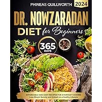 Dr. Nowzaradan Diet for Beginners: Affordable and Easy Recipes for Everyday Cooking | Lose Weight Quickly and Embark on a Healthy Lifestyle Dr. Nowzaradan Diet for Beginners: Affordable and Easy Recipes for Everyday Cooking | Lose Weight Quickly and Embark on a Healthy Lifestyle Paperback Kindle