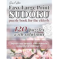 David Karn Easy Large Print Sudoku Puzzle Book for the Elderly: 120 Puzzles With Solutions – Improve your memory, delay dementia, reduce risk of Alzheimer's – 36 pt font size, 1 puzzle per page