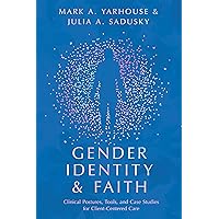 Gender Identity and Faith: Clinical Postures, Tools, and Case Studies for Client-Centered Care (Christian Association for Psychological Studies Books) Gender Identity and Faith: Clinical Postures, Tools, and Case Studies for Client-Centered Care (Christian Association for Psychological Studies Books) Paperback Kindle