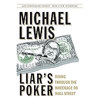 Liar's Poker (25th Anniversary Edition): Rising Through the Wreckage on Wall Street Liar's Poker (25th Anniversary Edition): Rising Through the Wreckage on Wall Street Hardcover Kindle Paperback