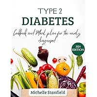 TYPE 2 DIABETES COOKBOOK AND MEAL PLAN FOR THE NEWLY DIAGONISED: Simple and Easy 2000 days Recipe for balanced meals and healthy living TYPE 2 DIABETES COOKBOOK AND MEAL PLAN FOR THE NEWLY DIAGONISED: Simple and Easy 2000 days Recipe for balanced meals and healthy living Kindle Paperback