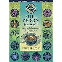 Full Moon Feast: Food and the Hunger for Connection Full Moon Feast: Food and the Hunger for Connection Paperback Kindle