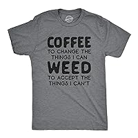 Mens Coffee to Change The Things I Can Weed to Accept The Things I Can't Tshirt Funny 420 Tee