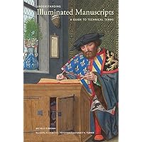 Understanding Illuminated Manuscripts: A Guide to Technical Terms, Revised Edition (Looking At) Understanding Illuminated Manuscripts: A Guide to Technical Terms, Revised Edition (Looking At) Paperback eTextbook