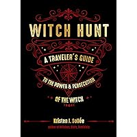 Witch Hunt: A Traveler's Guide to the Power and Persecution of the Witch Witch Hunt: A Traveler's Guide to the Power and Persecution of the Witch Paperback Audible Audiobook Kindle Hardcover Audio CD