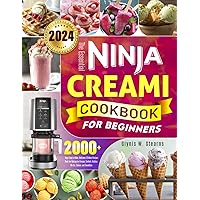 The Essential Ninja Creami Cookbook for Beginners: 2000+ Days Easy-to-Make, Delicious & Deluxe Recipes Book for Making Ice Creams, Sorbets, Gelatos, Mix-Ins, Shakes, and Smoothies