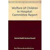 Welfare of Children in Hospital: Committee Report