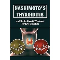 Hashimoto's Thyroiditis: An Effective Form Of Treatment For Hypothyroidism