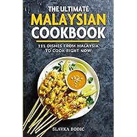 The Ultimate Malaysian Cookbook: 111 Dishes From Malaysia To Cook Right Now (World Cuisines) The Ultimate Malaysian Cookbook: 111 Dishes From Malaysia To Cook Right Now (World Cuisines) Kindle Hardcover Paperback