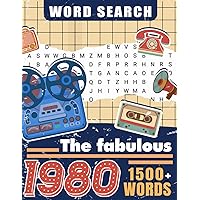 The fabulous 1980s Word Search Large Print: Challenging Puzzle Brain book For Adults and Seniors, More than 1500 words about The fabulous 1980s, Gifts For Birthday, Mom, Dad