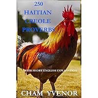 250 Haitian Creole Proverbs: With English explanation 250 Haitian Creole Proverbs: With English explanation Paperback Kindle