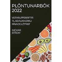 Plöntunarbók 2022: Veitaruppskriftir Til Að Auka Orku þÍna Og Léttast (Icelandic Edition)