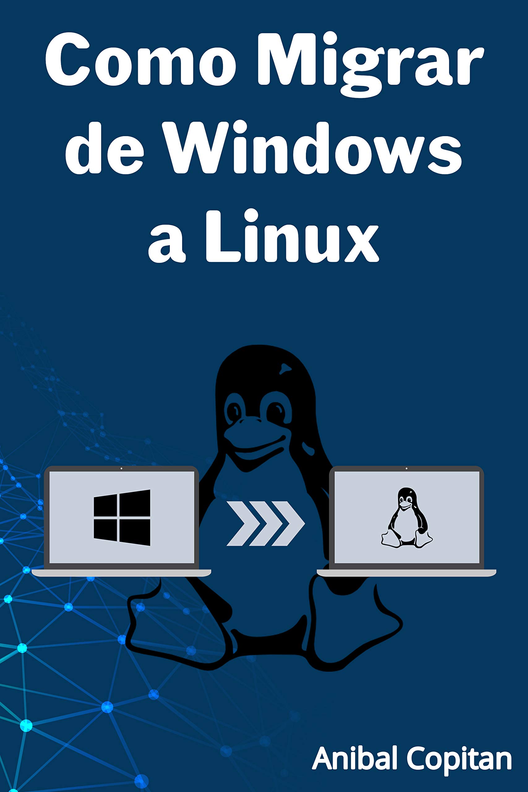 Como Migrar de Windows a Linux (Spanish Edition)