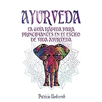 AYURVEDA: La guía rápida para principiantes en el estilo de vida ayurveda (Italian Edition)