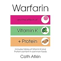 Warfarin and the effects of Vitamin K and Protein Warfarin and the effects of Vitamin K and Protein Kindle Paperback