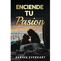 Enciende Tu Pasion: Una guía completa para aumentar la libido y mejorar el bienestar sexual (Spanish Edition) Enciende Tu Pasion: Una guía completa para aumentar la libido y mejorar el bienestar sexual (Spanish Edition) Kindle