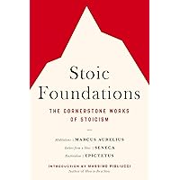Stoic Foundations: The Cornerstone Works of Stoicism Stoic Foundations: The Cornerstone Works of Stoicism Paperback Audible Audiobook Kindle Audio CD