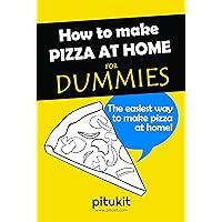 How to Make Pizza at Home for Dummies: The easiest way to make pizza at home How to Make Pizza at Home for Dummies: The easiest way to make pizza at home Kindle Paperback