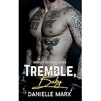 Tremble, Baby (Knoxley Security Series Book 2) Tremble, Baby (Knoxley Security Series Book 2) Kindle Paperback
