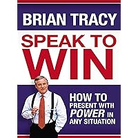 Speak to Win: How to Present with Power in Any Situation Speak to Win: How to Present with Power in Any Situation Kindle Paperback Hardcover Audio CD